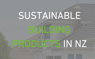 The Significance of Sustainable Building Products in New Zealand