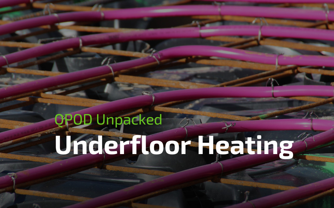 QPOD and Underfloor Heating