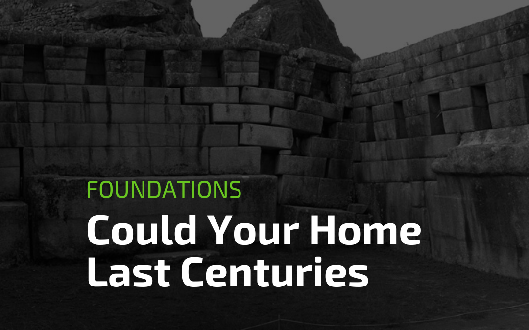 Could Your Home Outlive You by Centuries?