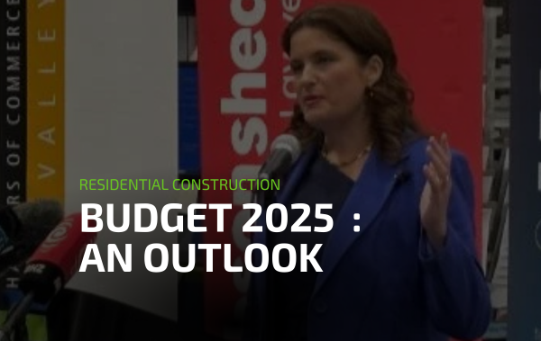 What Budget 2025 Means for Residential Construction in New Zealand
