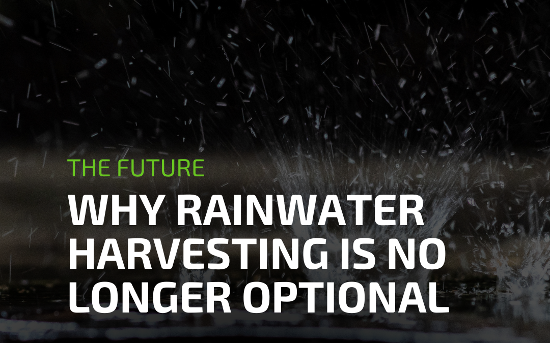 Why Rainwater Harvesting Is No Longer Optional